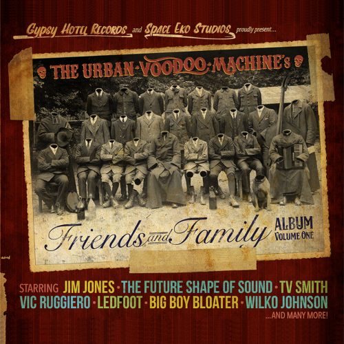 The Urban Voodoo Machine / Friends And Family - Vol 1